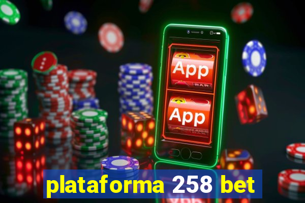 plataforma 258 bet